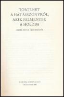 Történet a hat asszonyról, akik felmentek a Holdba. Mesék Pápua Új-Guineából. Vál. és ford.: Bori Cl...