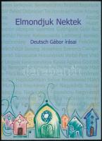 Deutsch Gábor: Elmondjuk nektek. Magyar és héber nyelven DEDIKÁLT! Komoróczy Géza ajánlásával. Bp., 2008, Gabbiano. Kiadói papírkötés, jó állapotban.