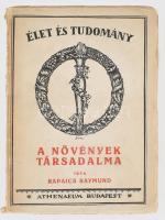 Rapaics Raymund: A növények társadalma. Bevezetés a növényszociológiába. Élet és Tudomány. Bp., én., Athenaeum, 303+1 p. A borító Gara Arnold munkája. Kiadói papírkötés, kopott borítóval.