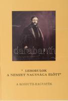 "Leborulok a nemzet nagysága előtt". A Kossuth-hagyaték. Bp., 1994. Kiadói kartonált kötés...