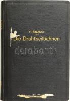 Stephan, [Paul]: Die Drahtseilbahnen. Ihr Aufbau und ihre Verwendung. Berlin, 1914, Julius Springer, IV+(2)+288+(2) p. Második kiadás. Fekete-fehér képekkel gazdagon illusztrálva. Német nyelven. Aranyozott egészvászon-kötésben, a borítón sérülésekkel, belül a lapok jó állapotban.