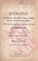 Wiegand Károly - Czanyuga József:  A közmondás nyelvtani alkalmazásban a latin nyelv elemi oktatásában. 1168 latin közmondás és közmondási szólásmód gyüjteménye, a források megnevezésével, fordításokkal, rövid magyarázatokkal és betűrendi lajstrommal. Szerkeszté Wiegand Károly után Czanyuga József. Pest, 1864. Lampel Róbert (Nyomatott Wodiáner F.-nél). XVII + [3] + 219 + [1] p. Egyetlen kiadás. Wiegand Károly nyomdász latin közmondásgyűjteményét Czanyuga József (1816-1894) író, szerkesztő, műfordító, nyelvkönyvek és operalibrettók írója dolgozta át. A bevezető szerint a nyelvtani szerkezetek sorrendjében közölt nyelvi anyag egyszerre nyújt bevezetést a latin nyelvbe, a latin gondolkodásmódba és latin erkölcsökbe. Az első előzéken, a címoldalon és a belív egyes oldalain régi tulajdonosi bejegyzés, a címoldalon régi kereskedői bélyegzés. Egyes oldalakon aláhúzások, szövegkiemelések, néhány oldalon kisebb foltosság. Enyhén sérült gerincű kiadói félvászon kötésben, az enyhén kopott első kötéstáblán feliratozott címkével.