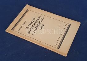 Bereczky Albert: 
A magyar protestantizmus a zsidóüldözés ellen.
Budapest, 1945. Református Traktá...