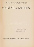 Igali-Mészáros József: Magyar vizeken. Bp., [1942], Lampel R. (Wodianer F. és Fiai), 151+(5) p. Egyetlen kiadás. Fekete-fehér fotókkal illusztrálva. Kiadói aranyozott egészvászon-kötés, a borítón apró kopásnyomokkal, jó állapotban.