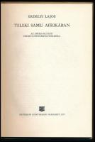 Erdélyi Lajos: Teleki Samu Afrikában. Az Afrika-kutató eredeti fényképfelvételeivel. Bukarest, 1977,...