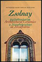 Mattyasovszky Zsolnay Tamás - Dr. Vécsey Esther: Zsolnay épületkerámiák a Józsefvárosban. DEDIKÁLT! Pécs, Szerzők. Kiadói papírkötés, jó állapotban.