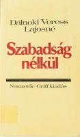 Dálnoki Veress Lajosné: Szabadság nélkül. München, 1978. Nemzetőr-Griff. 168p. Kiadói, enyhén foltos papírkötésben DEDIKÁLT