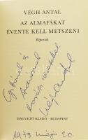 Végh Antal: Az almafákat évente kell metszeni.Bp., 1979. Magvető, Kiadói vászonkötés, papír védőborí...