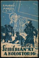 P. Markó Marcell: Szibérián át a kolostorig. Hadifogoly életregény. Pápa, 1936. Kiadói sérült papírborító, Závory grafikájával, kopottas állapotban.