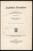Frevert, Walter: Jagdliches Brauchtum. Gosztonyi Géza országos fővadász névbejegyzésével. Berlin, Ve...