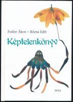 Fodor Ákos-Rózsa Edit: Képtelenkönyv. DEDIKÁLT! Bp., 2010, Móra. Kiadói kartonált kötés, jó állapotban.