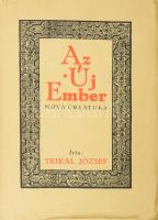 Trikál József: Az új ember. Nova creatura. Bp., 1932, Kir. M. Egyetemi Nyomda, 243+(1) p. Kiadói papírkötés, kissé sérült borítóval, a címlapon bejegyzéssel, régi intézményi bélyegzővel.