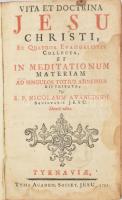 Avancinus, Nicolaus: Vita et doctrina Jesu Christi, ex quatuor evangelistis collecta, et in meditationum materiam ad singulos totius anni dies distributa, per R. P. - -. Tyrnaviae [Nagyszombat], 1751, Typiis Academ. Societ. Jesu, 28+418 p. Latin nyelven. Korabeli egészbőr-kötésben, kopott borítóval, sérült hátsó táblával, sérült gerinccel, a gerincen címkével, az utolsó lapon kis sérüléssel, egy lap hiánnyal (419/420), foltos.