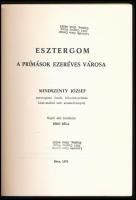 Mindszenty József: Esztergom, a prímások ezeréves városa. Szerk.: Bíró Béla. Mindszenty Alapítvány D...