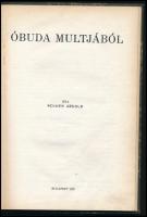 Schoen Arnold: Óbuda múltjából. Bp.,1935.,(Held János-ny.), 64 p. Átkötött félvászon-kötés, ceruzás aláhúzásokkal és bejegyzésekkel.