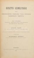 Schaff Fülöp: Krisztus személyisége, azaz: emberiségének tökéletes volta Istensége kezességeül tekin...