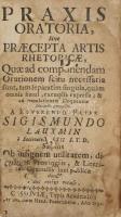 [Liauksminas, Žygimantas] Lauxminus, Sigismundus: Praxis oratoria, sive praecepta artis rhetoricae, quae ad componendam orationem scitu necessaria sunt [...] Cassoviae [Kassa], 1732, Typis Academicis per Joannem Henr. Frauenheim. Latin nyelven. Korabeli egészbőr-kötésben, viseltes állapotban, sérülésekkel, ázásnyomokkal, az elülső kötéstáblán és néhány lapon szúrágta lyukakkal.