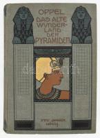 Karl Oppel: Das alte Wunderland der Pyramiden. Geographische, politische und kultur-geschichtliche Bilder aus der Vorzeit, der Periode der Blüte sowie des Verfalls des alten Ägyptens. Leipzig, 1906, Otto Spamyer, 1 t.+VIII+497+15 p.+3 t. Német nyelven. Gazdag képanyaggal illusztrált. Kiadói szecessziós egészvászon-kötés, márványozott lapélekkel, kissé kopott borítóval, kissé sérült gerinccel.