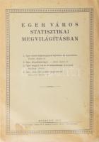 Eger város statisztikai megvilágításban. Bp., 1933, Hornyánszky. Kiadói papírkötés, foltos, kopottas...