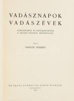 Nadler Herbert: Vadásznapok, vadászévek. Elbeszélések és naplójegyzetek a szerző eredeti fényképeivel. Bp.,1937.,Vajna György és Társa, (Athenaeum-ny.),279 p.+24 (kétoldalas, lapszámozáson belüli fekete-fehér fotók) t. Kiadói aranyozott egészvászon-kötés, apró kopásnyomokkal, jó állapotban.