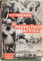 Kittenberger Kálmán: A megváltozott Afrika. Nagybányai Horthy Jenő közreműködésével. Bp., [1930], Franklin, 375 p.+80 t. Első kiadás. Egészoldalas fekete-fehér fotókkal illusztrálva. Kiadói egészvászon-kötés, sérült, foltos kiadói illusztrált papír védőborítóban, de egyébként jó állapotban.