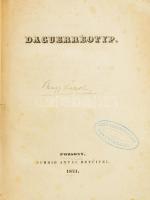 [Nagy Károly]: Daguerréotyp. Pozsony, 1841, Schmid Antal, 284+4 p. Egyetlen kiadás. Átkötött félvászon-kötés, javított címlappal, néhány kissé foxing foltos lapokkal. "Gróf Festetics Leo Könyvtárából" bélyegzéssel a címlapon.   Tolnai gróf Festetics Leó (1800-1884) a pesti Nemzeti Színház igazgatója (1852-1854), zeneszerző.