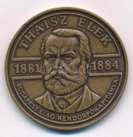 1984. "Thaisz Elek / Budapest első rendőrfőkapitánya - az első főkapitányság" bronz emlékérem (42,5mm) T:AU