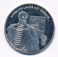 DN "Nemzetünk Nagyjai - "Kossuth Lajos" - Kossuth Lajos azt üzente / Isten áldd meg a magyart!" Ag emlékérem kapszulában (10,37g/0.999/35mm) T:PP patina