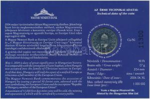 2004. 50Ft Cu-Ni "Uniós csatlakozás" elsőnapi veret "11300-as sorszámmal" T:UNC