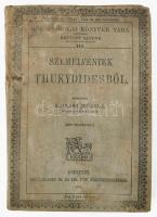 Szemelvények Thukydidesből. Ford.: Szilasi Móric. Középiskolai Könyvek Tára III. köt. Bp., 1891, Grill, kihajtható melléklettel, foltos és sérült egészvászon kötés.