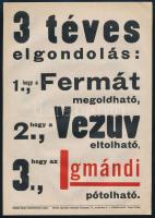 cca 1930 3 téves elgondolás: ..., Schmidthauer-féle Igmándi keserűvíz reklám-, villamosplakát, Bp., Globus-ny., kissé foltos, 24x17 cm