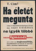 cca 1930 Ha életét megunta volna és körünkből mindenképen távozni akar, saját érdekében ne igyék többé természetes Igmándi keserűvízet..., Schmidthauer-féle Igmándi keserűvíz reklám-, villamosplakát, Bp., Globus-ny., lap teteje kissé foltos, 24x17 cm