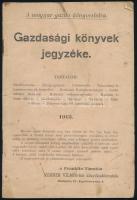 1913 A magyar gazda könyvesháza - Gazdasági könyvek jegyzéke. Bp., Franklin-ny. Tűzött papírkötés, kissé viseltes, foltos.