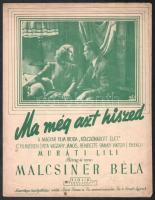 1943 Ma még azt hiszed, énekli: Muráti Lili, szöveg és zene. Malcsiner Béla. Budapest, 1943, Violin Zeneműkiadó. 3p. Kotta, illusztrált címlappal, apró foltokkal.