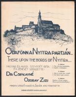 cca 1925 "Odafönn a Nyitra partján..." - Dr. Csipkayné Ozoray Zizi szerzeménye, irredenta kotta, felső sarkaiban egészen apró gyűrődéssel, jó állapotban