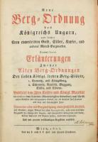 Neue Berg-Ordnung des Königreichs Ungarn, und solcher Cron einverleibten Gold, Silber, Kupfer, und anderer Metall-Bergwerken. Sammt denen Erläuterungen zweyer alten Berg-Ordnungen der sieben Königl. freyen Berg-Städte, 1. Cremnitz, und Königsberg, 2. Schemnitz, Neusohl, Bugganz, Dülln, und Libeten. Wien, 1805., K. K. Hof- und Staats-Druckerey, 5 sztl. lev.+150 p.+11 sztl. Német nyelven. Korabeli egészbőr-kötésben, kopott borítóval, a gerincen kis sérüléssel, a végén egy üres bekötött jegyzetlappal, valamint a végén benne néhány modern bányászati jellegű cikkel.