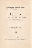 Wekerle László:  A szükségképenség (necessismus) bölcselete: Isten az ő teljes valóságában megismertetve. (Gyakorlati metafizika.) Budapest, 1894. Grill Károly [Brózsa ny.] XVI + 432 p. Első kiadás. Wekerle László (1840-1918) jogász, tanfelügyelő, királyi tanácsos. Pedagógiai reformtervezete és Árpád-kori történeti kutatásai mellett tudományosság és vallás viszonyát vizsgálta. Isten létére vonatkozó metafizikai tanulmányában a létezők szellemi aspektusait és lélektanát vizsgálta, és emlékezetes osztályozással áll elő a létezők rendjével kapcsolatban, ösztön, lélek és szemmel összefüggéseiről. Enyhén sérült korabeli félvászon kötésben. Jó példány.