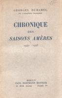 Duhamel, Georges: 
Chronique des Saisons améres 1940-1943. (Dedikált.)
Paris, 1944. Paul Hartmann ...
