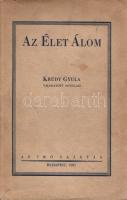 Krúdy Gyula:  Az élet álom. Krúdy Gyula válogatott novellái. Budapest, 1931. Az író sajátja (Hungária Nyomda). 254 p. Első kiadás. Impresszum: ,,Ez a könyv első kiadásban 1000 példányban készült, amelyek közül az első százat megszámoztuk". Példányunk számozatlan. Krúdy Gyula kötete novellái főként folyóiratokban jelentek meg, a válogatást az étkezés közti visszaemlékezés témája teszi egységessé. A tartalomból: A hírlapíró és a halál - A pincér álma - A fogadósné, vagy az elvarázsolt vendégek - Böske, vagy a szerkesztőség pesztonkája - Egy pohár borovicska és következményei - A kidobott vendég. Példányunk fűzése meglazult. Gedényi 3983. Tezla 2225. Fűzve, hiányos gerincű, sérült, enyhén foltos kiadói borítóban.