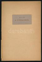 [Gegesi] Kiss Pál: A formáról. Elmondotta Bán Béla képeinek kiállításán. Bp., 1946, (Független-ny.), 15+2 p. Kartonált papírkötés, sérült gerinccel.   Számozott (4./25) példány!