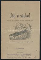 cca 1880 Jön a sáska! Papok és néppárti grófok pongyolában. Felvilágosításul a magyar haza minden polgárának. Írta egy igaz, hithű Katholikus. Szabadelvű Párt egy híve által írt propaganda írás. Bp.,én,Pallas, 31 p. Kiadói papírkötés, kijáró lapokkal, régi intézményi bélyegzéssel, szakadt borítóval.