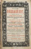 Jó illatu rózsáskert, mellyben sok szép imádságok, mindannyi jó illatu rózsák találtatnak [...] Pesten, 1854, Trattner és Károlyi István, 8 sztl. lev.+ 402+(6) p. Átkötött félbőr-kötésben, viseltes, sérült borítóval, helyenként sérült, kissé koszos lapokkal, bejegyzésekkel.