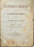 Szilády László: Hit, remény, szeretet ájtatos elmélkedésekben. Műveltebb protestánsok számára írta - - ev. ref. pap, ságvári lelkész, somogyi egyház- 's vármegyei táblabiró. Kecskemét, 1844, Szilády Károly-ny., 219+(5) p. Dombornyomott egészbőr-kötésben, kissé viseltes, foltos lapokkal, bejegyzésekkel.