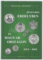 Beszeda Róbert: "Pénzverés Erdélyben és Magyarországon 1613-1662". Budapest 2012. Újszerű állapotban.