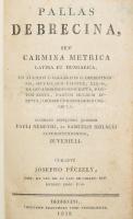 Péczely József: Pallas Debrecina, seu carmina metrica Latina et Hungarica, [...] Debrecini [Debrecen], 1828, Franciscus Tóth, 176 p. A debreceni kollégium tanulói által írt, latin és magyar nyelvű versek gyűjteménye, közte Szeél (Széll) Sámuel: A nemes magyar nemzethez, ill. Óda a Balaton vidékihez c. költeményei. Papírkötésben, a gerincen kis sérülésekkel, minimálisan foltos lapokkal.