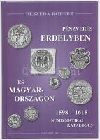 Beszeda Róbert: "Pénzverés Erdélyben és Magyarországon 1598-1615". Budapest 2013. Újszerű állapotban.