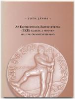 Tóth János: Az Éremkedvelők Egyesületének Szerepe a Modern Magyar Éremművészetben.