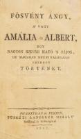 A' Fösvény ángy, a' vagy Amália és Albert, egy nagyon szivre ható 's bájos, de magába...