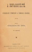 Szekeress Fr(igyes) Ödön
A rovargyűjtő. Gyakorlati útmutató a tanulók részére.
Kassa. 1891. Koczán...