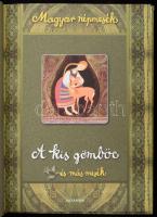 A kis gömböc és más mesék. Magyar népmesék. Pécs, 2010, Alexandra. 2. kiadás. Kiadói papírkötés